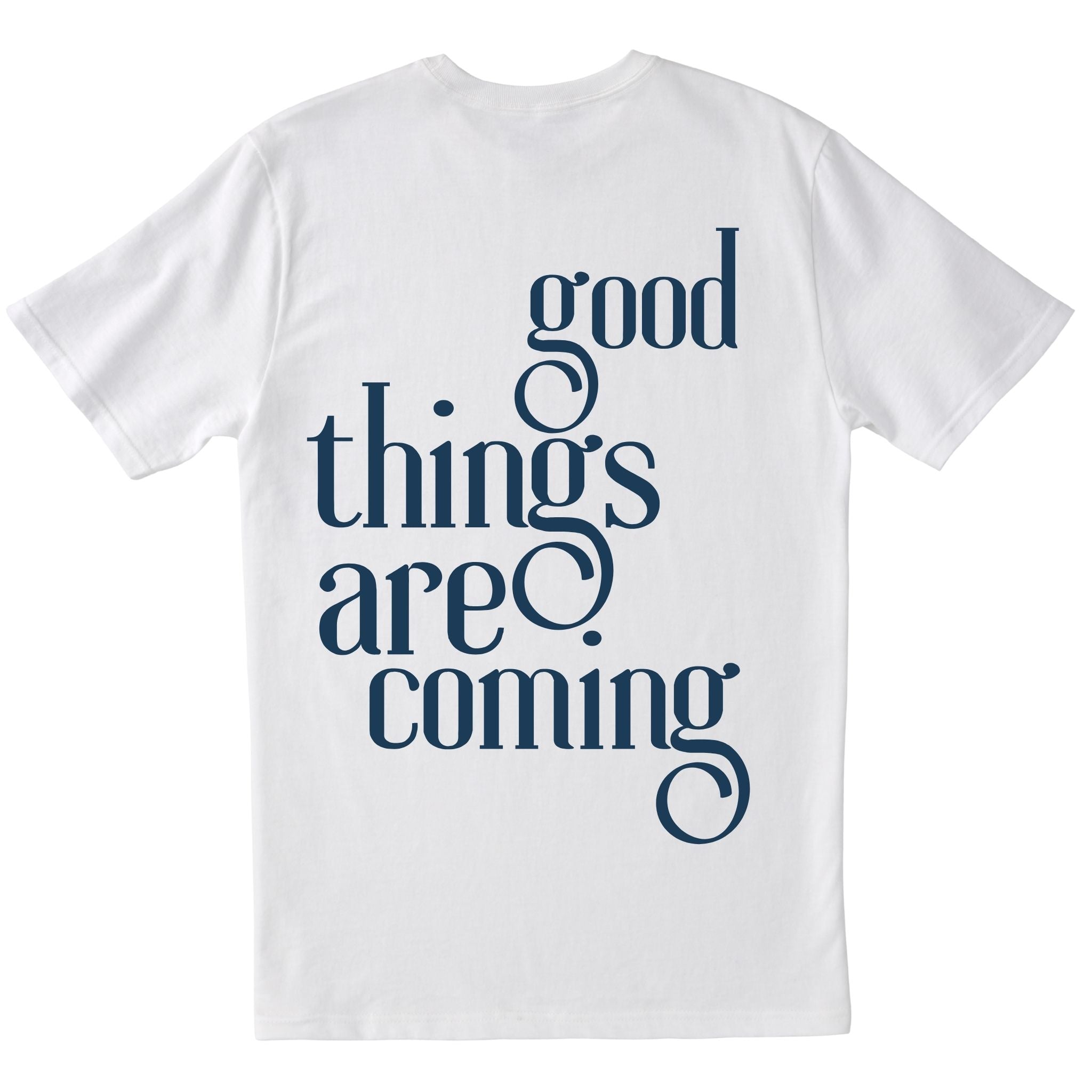 good things are coming T-shirt