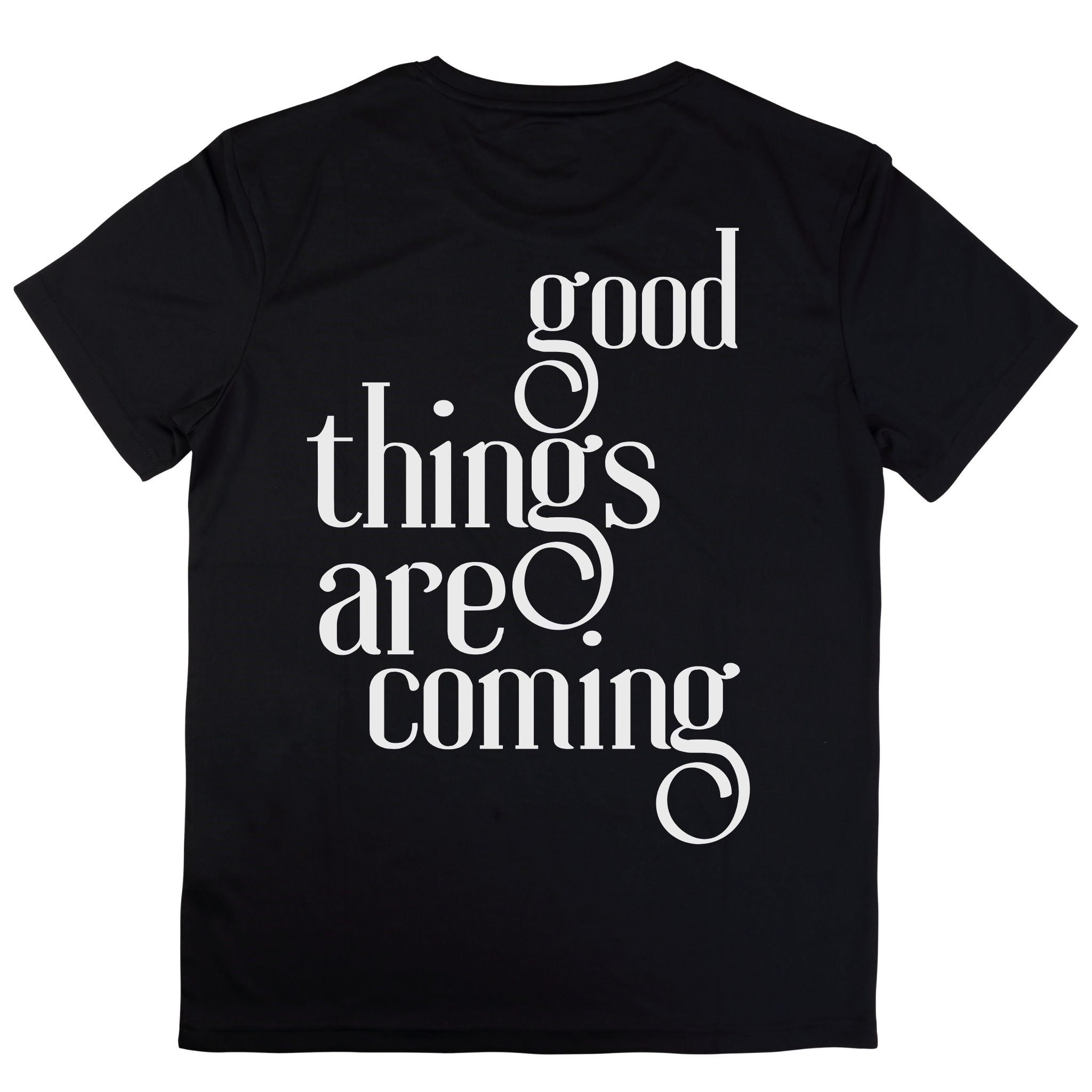 good things are coming T-shirt