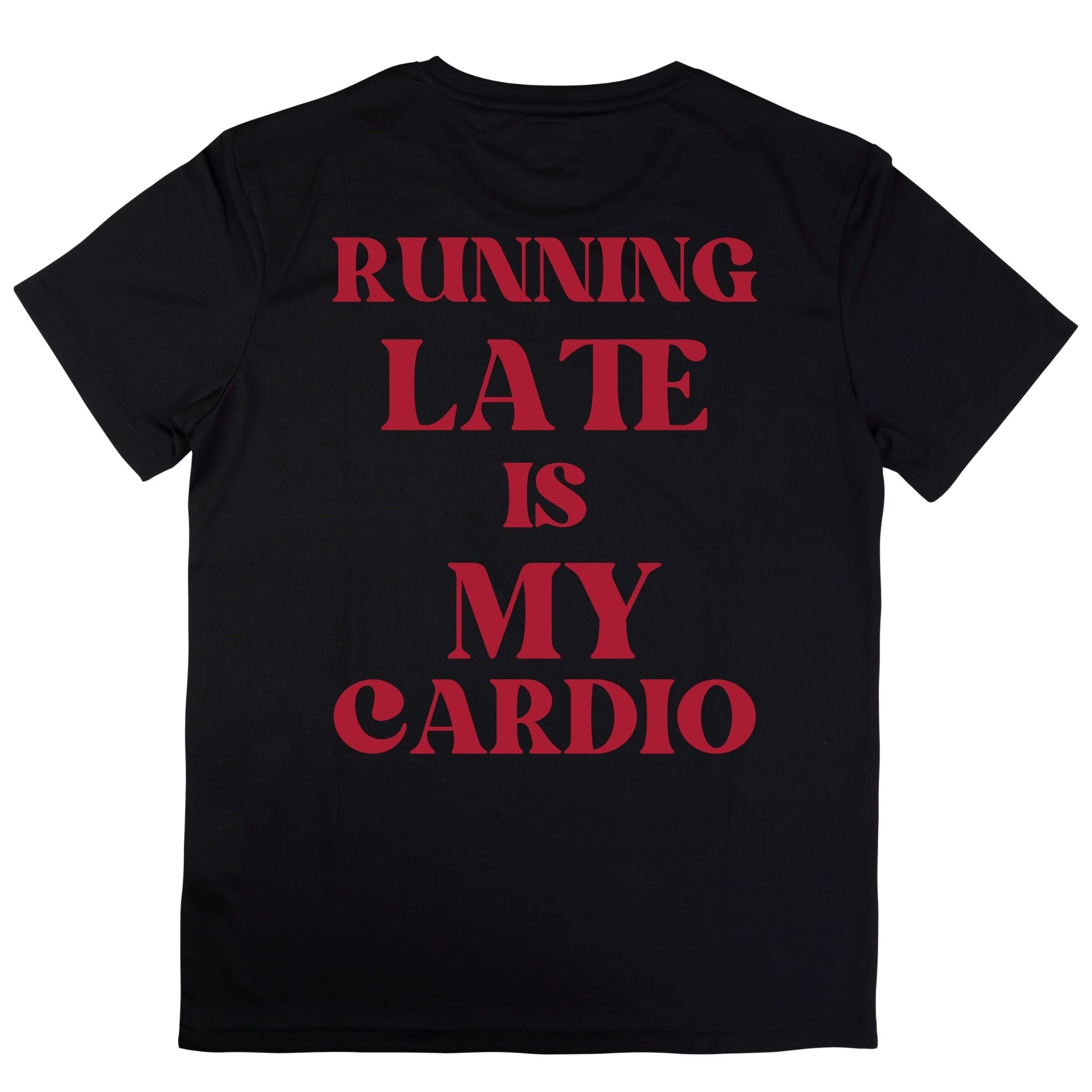 Running Late Is My Cardio T-shirt