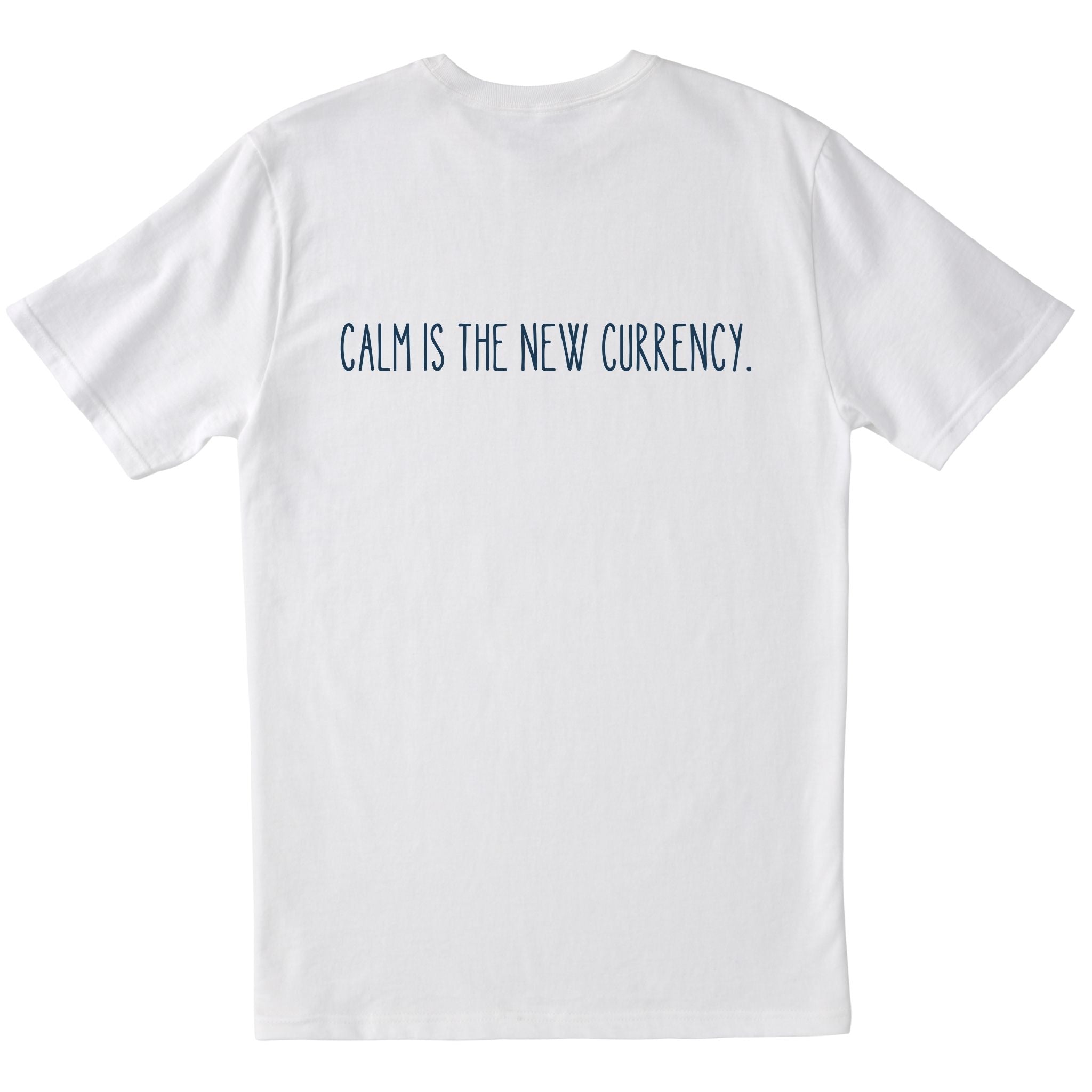 White t-shirt with 'Calm is the New Currency' text on a white background