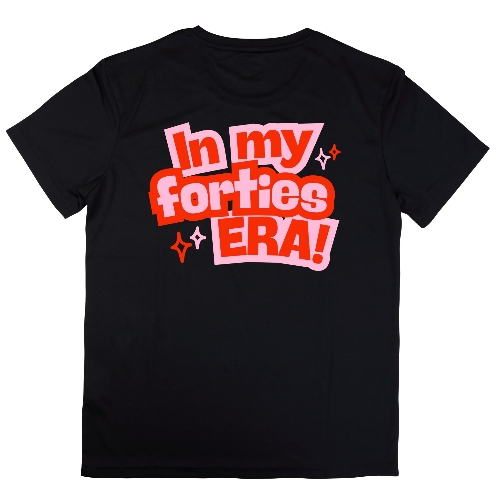 Black T-shirt with large back print text “In my forties ERA!” in red and pink with star accents.