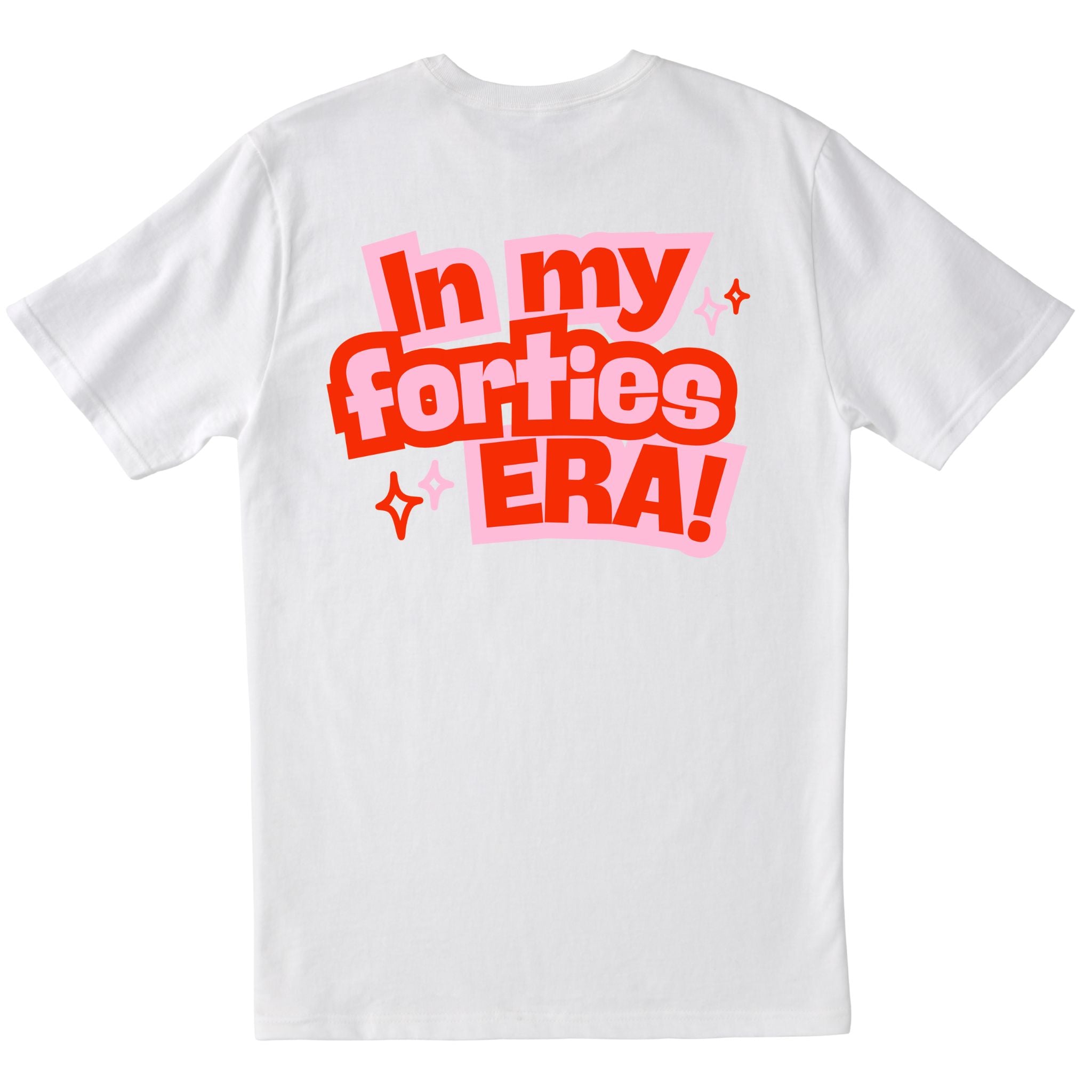 White T-shirt with large back print text “In my forties ERA!” in red and pink with star accents.