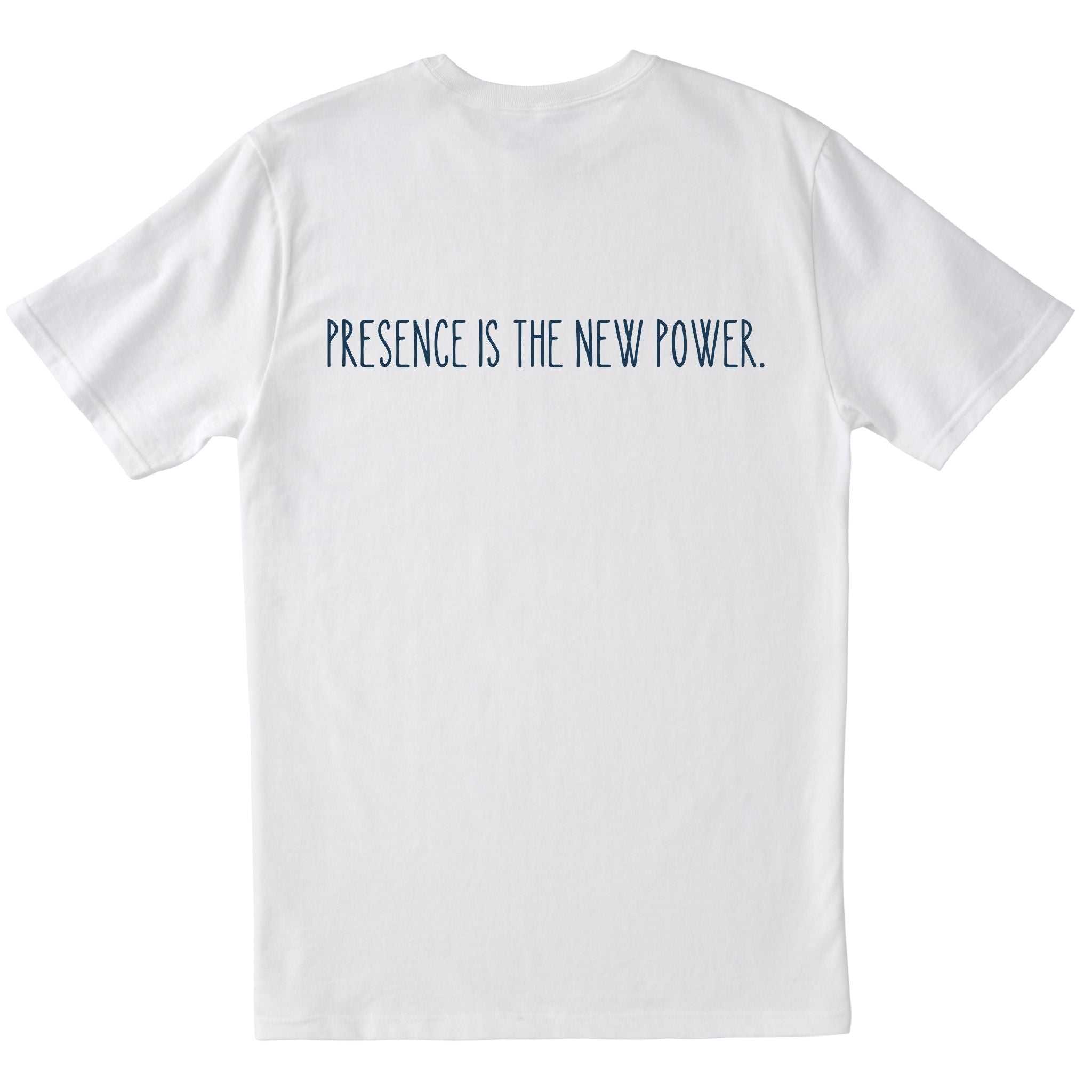 Presence is the New Power T-shirt