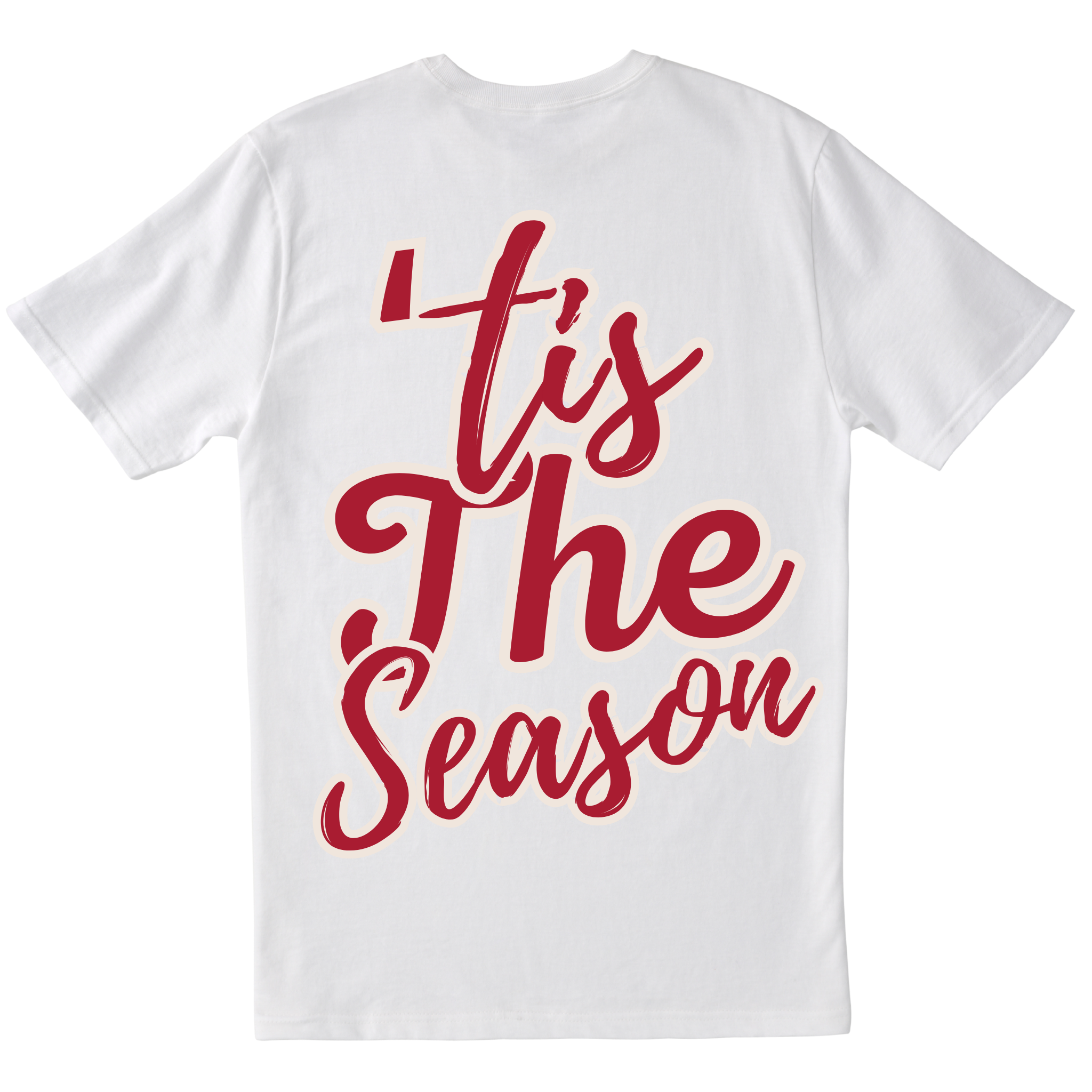 Back view of a white t-shirt with a large " 'Tis The Season" design in bold red script filling the upper back.
